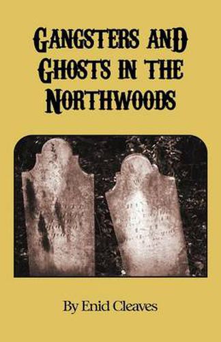 Cover image for Gangsters and Ghosts of the Northwoods