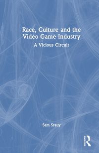 Cover image for Race, Culture and the Video Game Industry