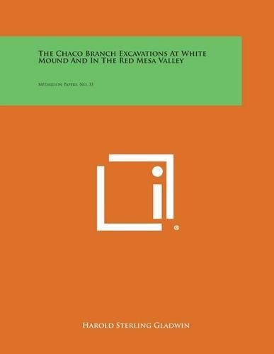 Cover image for The Chaco Branch Excavations at White Mound and in the Red Mesa Valley: Medallion Papers, No. 33