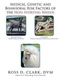 Cover image for Medical, Genetic and Behavioral Risk Factors of the Non-Sporting Breeds