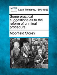 Cover image for Some Practical Suggestions as to the Reform of Criminal Procedure.