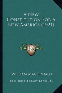 Cover image for A New Constitution for a New America (1921)