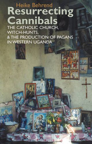 Cover image for Resurrecting Cannibals: The Catholic Church, Witch-Hunts and the Production of Pagans in Western Uganda