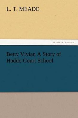 Cover image for Betty Vivian A Story of Haddo Court School