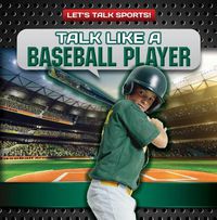 Cover image for Talk Like a Baseball Player