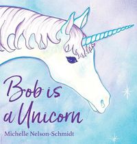 Cover image for Bob is a Unicorn