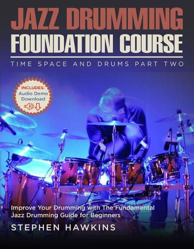 Cover image for Jazz Drumming Foundation: Improve Your Drumming with The Fundamental  Jazz Drumming Guide for Beginners