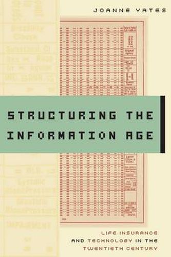 Cover image for Structuring the Information Age: Life Insurance and Technology in the Twentieth Century