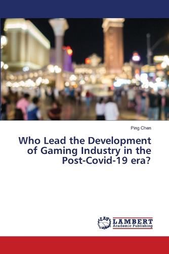 Cover image for Who Lead the Development of Gaming Industry in the Post-Covid-19 era?