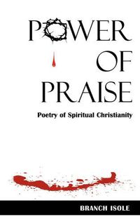 Cover image for Power of Praise Poetry of Spiritual Christianity