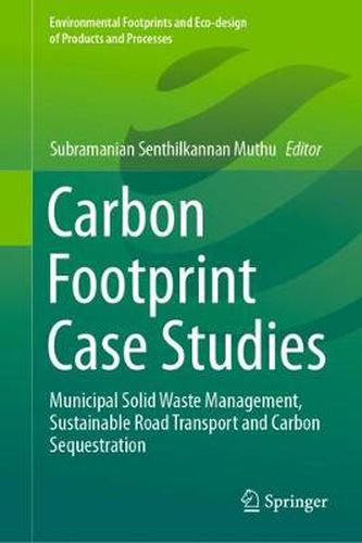 Cover image for Carbon Footprint Case Studies: Municipal Solid Waste Management, Sustainable Road Transport and Carbon Sequestration