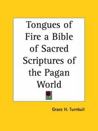 Cover image for Tongues of Fire a Bible of Sacred Scriptures of the Pagan World (1929)