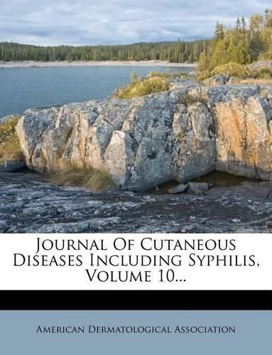 Cover image for Journal of Cutaneous Diseases Including Syphilis, Volume 10...