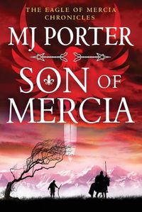 Cover image for Son of Mercia: The start of a BRAND NEW action-packed historical series from MJ Porter for 2022