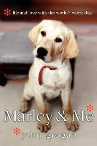 Marley and Me: Life and love with the world's worst dog - a funny and heartbreaking worldwide bestseller
