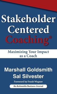 Cover image for Stakeholder Centered Coaching: Maximizing Your Impact as a Coach