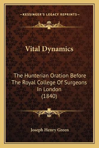 Vital Dynamics: The Hunterian Oration Before the Royal College of Surgeons in London (1840)