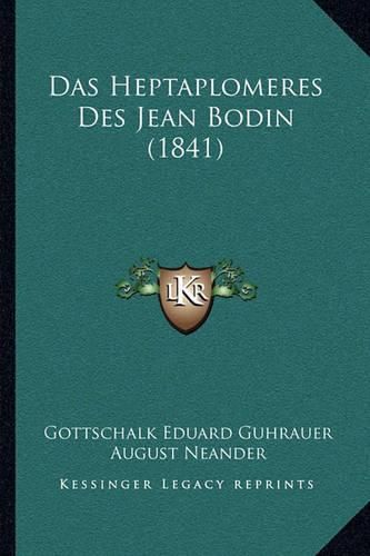 Cover image for Das Heptaplomeres Des Jean Bodin (1841)