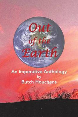 Cover image for Out of the Earth: An Imperative Anthology