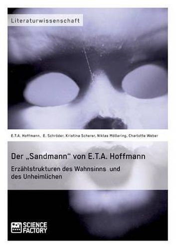 Der Sandmann von E.T.A. Hoffmann. Erzahlstrukturen des Wahnsinns und des Unheimlichen