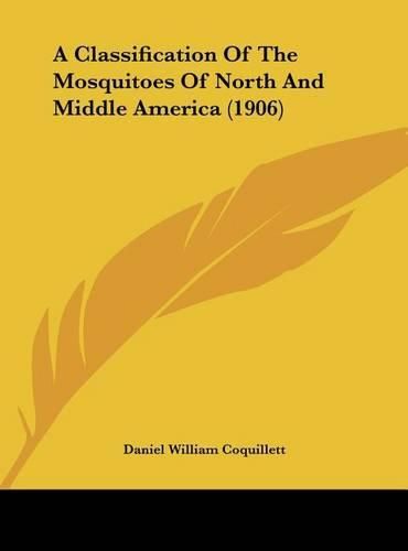 A Classification of the Mosquitoes of North and Middle America (1906)