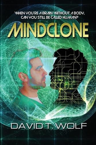 Cover image for Mindclone: When You're a Brain Without a Body, Can You Still Be Called Human?