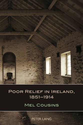 Cover image for Poor Relief in Ireland, 1851-1914