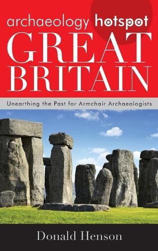 Cover image for Archaeology Hotspot Great Britain: Unearthing the Past for Armchair Archaeologists