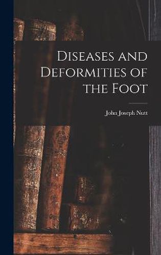 Cover image for Diseases and Deformities of the Foot