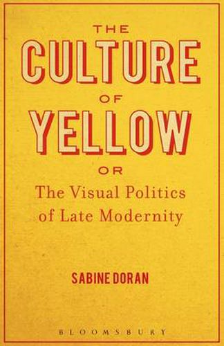 Cover image for The Culture of Yellow: Or, The Visual Politics of Late Modernity