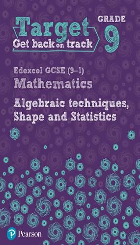 Cover image for Target Grade 9 Edexcel GCSE (9-1) Mathematics Algebraic techniques, Shape and Statistics Workbook