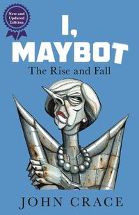 Cover image for I, Maybot: The Rise and Fall