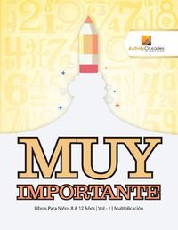 Cover image for Muy Importante: Libros Para Ninos 8 A 12 Anos Vol - 1 Multiplicacion