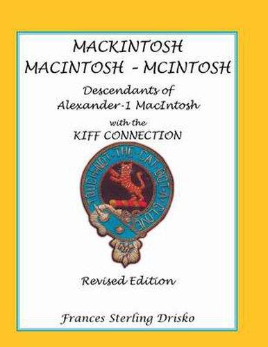 Cover image for Mackintosh - Macintosh - McIntosh: Descendants of Alexander -1 Macntosh with the Kiff Connection. Revised Edition