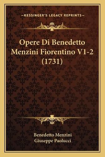 Cover image for Opere Di Benedetto Menzini Fiorentino V1-2 (1731)