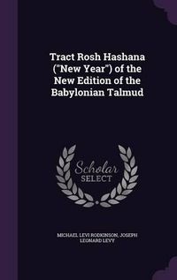 Cover image for Tract Rosh Hashana (New Year) of the New Edition of the Babylonian Talmud