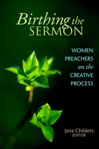 Cover image for Birthing the Sermon-Women Preachers on the Creative Process