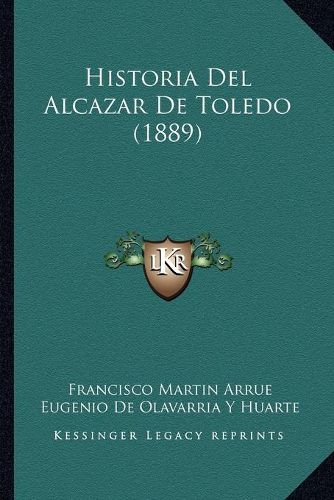 Cover image for Historia del Alcazar de Toledo (1889)