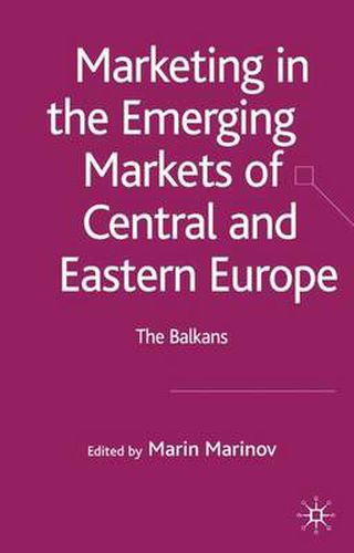 Cover image for Marketing in the Emerging Markets of Central and Eastern Europe: The Balkans