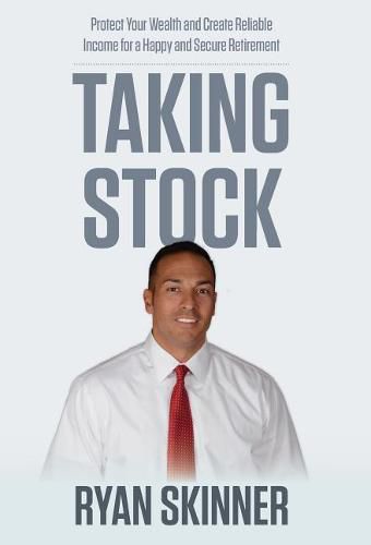 Cover image for Taking Stock: Protect Your Wealth and Create Reliable Income for a Happy and Secure Retirement