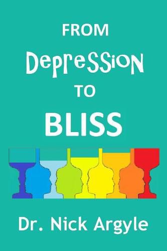 Cover image for From Depression to Bliss: The Many Therapies for Depression. Establishing Bliss in the Mind.