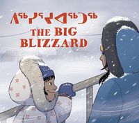 Cover image for The Big Blizzard: Bilingual Inuktitut and English Edition