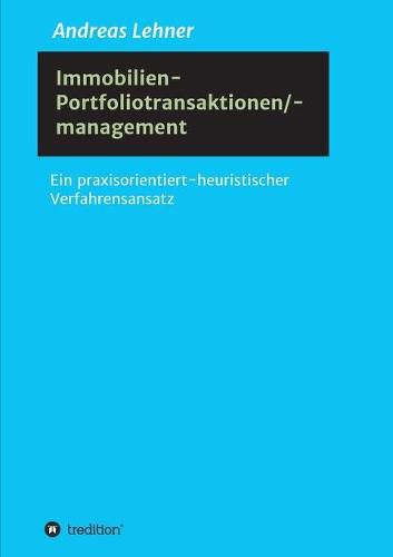 Cover image for Immobilien-Portfoliotransaktionen-/ management: Ein praxisorientiert-heuristischer Verfahrensansatz