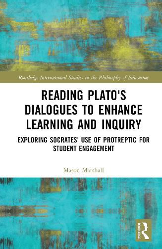 Cover image for Reading Plato's Dialogues to Enhance Learning and Inquiry: Exploring Socrates' Use of Protreptic for Student Engagement