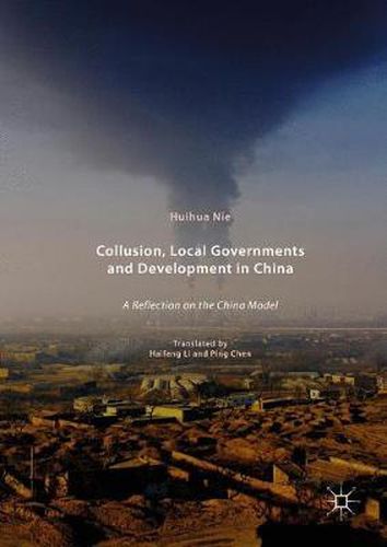 Collusion, Local Governments and Development in China: A Reflection on the China Model