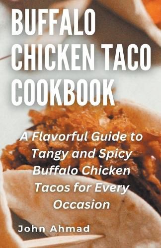 Cover image for Buffalo Chicken Taco Cookbook