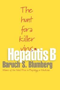 Cover image for Hepatitis B: The Hunt for a Killer Virus