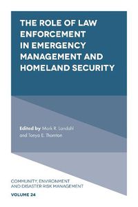 Cover image for The Role of Law Enforcement in Emergency Management and Homeland Security