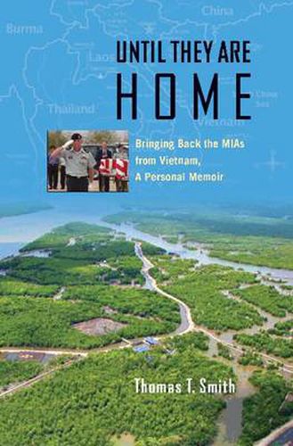 Cover image for Until They Are Home: Bringing Back the MIAs from Vietnam, a Personal Memoir