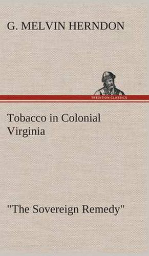 Cover image for Tobacco in Colonial Virginia  The Sovereign Remedy